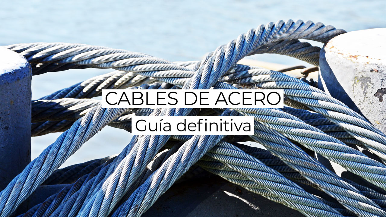 Enciclopedia Volar cometa en lugar Cables de acero: guía definitiva | TTM Servicios para empresas